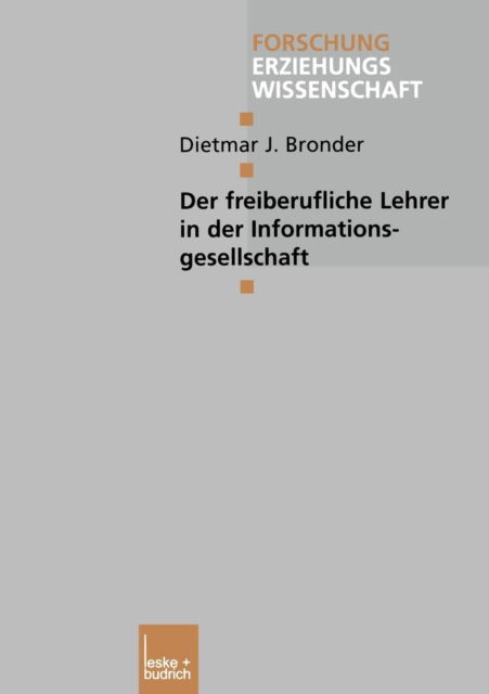 Der Freiberufliche Lehrer in Der Informationsgesellschaft - Forschung Erziehungswissenschaft - Dietmar J Bronder - Libros - Vs Verlag Fur Sozialwissenschaften - 9783322922151 - 1 de junio de 2012