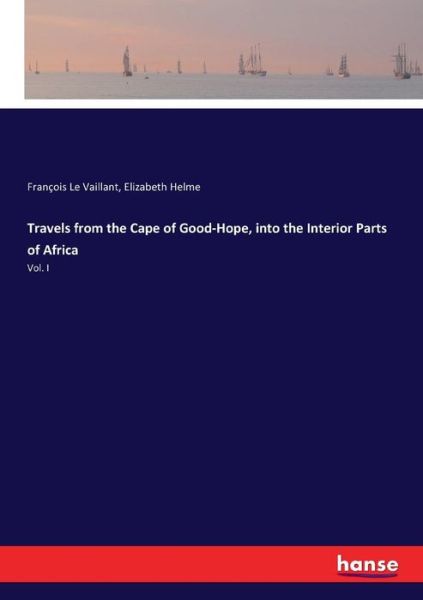 Cover for Francois Le Vaillant · Travels from the Cape of Good-Hope, into the Interior Parts of Africa: Vol. I (Paperback Book) (2017)