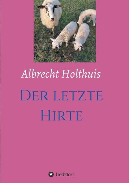 Cover for Albrecht Holthuis · Der letzte Hirte (Paperback Book) (2021)