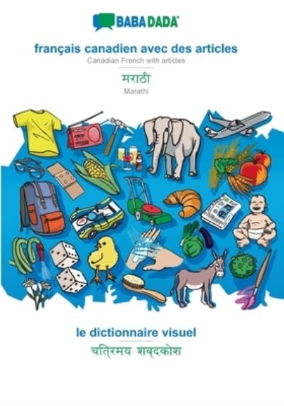 BABADADA, français canadien avec des articles - Marathi (in devanagari script), le dictionnaire visuel - visual dictionary (in devanagari script) - Babadada Gmbh - Books - Bod Third Party Titles - 9783366029151 - January 29, 2021