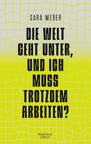 Cover for Sara Weber · Die Welt geht unter, und ich muss trotzdem arbeiten? (Book) (2023)