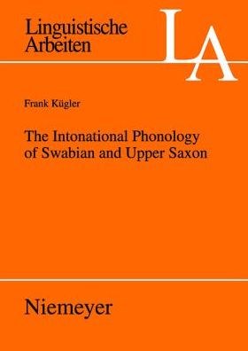 Cover for Frank Ku?gler · The intonational phonology of Swabian and Upper Saxon (Book) (2007)