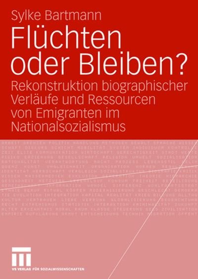 Cover for Sylke Bartmann · Fluchten Oder Bleiben?: Rekonstruktion Biographischer Verlaufe Und Ressourcen Von Emigranten Im Nationalsozialismus (Paperback Book) [2006 edition] (2006)