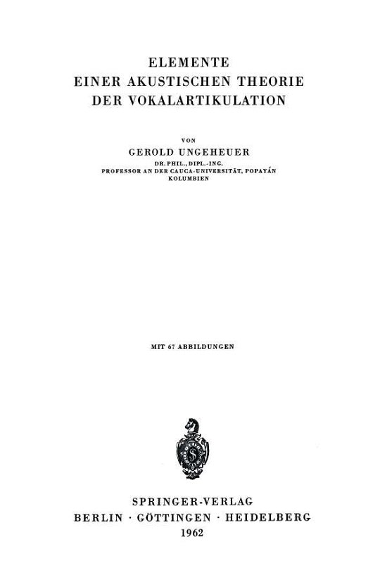 Cover for G Ungeheuer · Elemente Einer Akustischen Theorie Der Vokalartikulation (Pocketbok) [German edition] (1962)