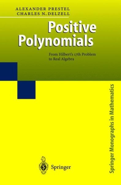 Positive Polynomials: From Hilbert's 17th Problem to Real Algebra - Springer Monographs in Mathematics - Alexander Prestel - Livros - Springer-Verlag Berlin and Heidelberg Gm - 9783540412151 - 24 de abril de 2001
