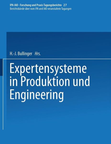 Cover for H -j Bullinger · Expertensysteme in Produktion Und Engineering - IPA-Iao - Forschung Und Praxis Tagungsberichte (Paperback Bog) (1992)