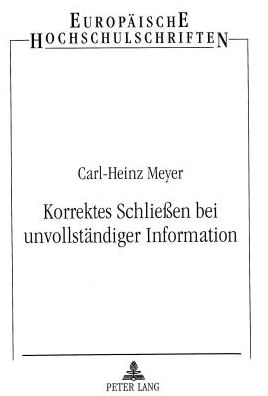 Cover for Meyer Meyer · Korrektes Schlieen bei unvollstaendiger Information: Anwendung des Prinzips der maximalen Entropie in einem probabilistischen Expertensystem (Paperback Bog) (1998)