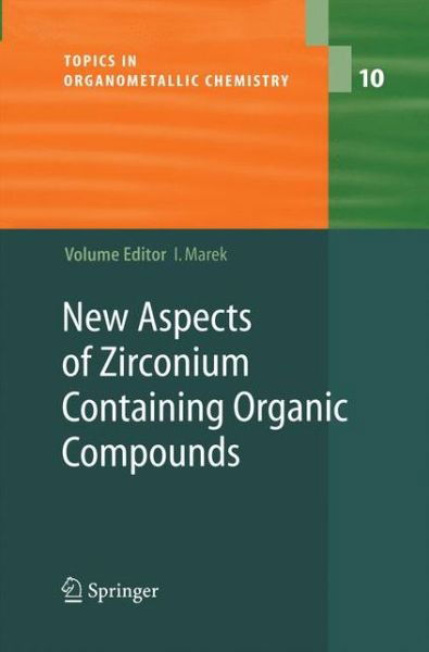 Cover for Ilan Marek · New Aspects of Zirconium Containing Organic Compounds - Topics in Organometallic Chemistry (Paperback Book) [2005 edition] (2014)