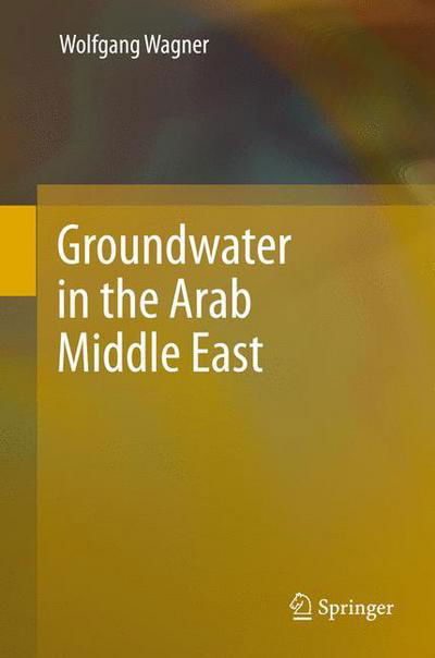 Cover for Wolfgang Wagner · Groundwater in the Arab Middle East (Paperback Book) [2011 edition] (2014)