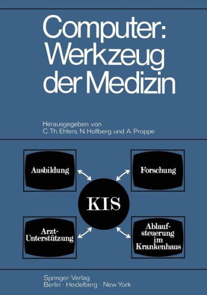 Computer: Werkzeug Der Medizin: Kolloquium Datenverarbeitung Und Medizin 7.-9. Oktober 1968 Schloss Reinharthausen in Erbach Im Rheingau - C Th Ehlers - Bøger - Springer-Verlag Berlin and Heidelberg Gm - 9783642495151 - 1970