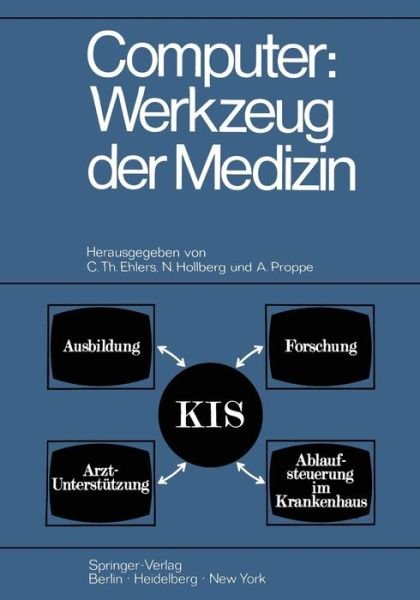 Cover for C Th Ehlers · Computer: Werkzeug Der Medizin: Kolloquium Datenverarbeitung Und Medizin 7.-9. Oktober 1968 Schloss Reinharthausen in Erbach Im Rheingau (Paperback Bog) (1970)