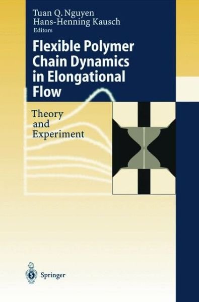 Flexible Polymer Chains in Elongational Flow: Theory and Experiment (Softcover Reprint of the Origi) - Tuan Q Nguyen - Livros - Springer - 9783642635151 - 8 de outubro de 2012