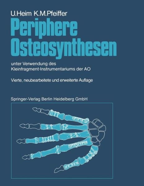 Cover for Urs Heim · Periphere Osteosynthesen: Unter Verwendung Des Kleinfragment-Instrumentariums Der Ao (Paperback Book) [4th 4. Aufl. 1991. Softcover Reprint of the Origin edition] (2013)