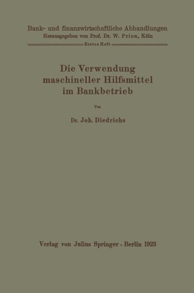 Cover for Joh Diedrichs · Die Verwendung Maschineller Hilfsmittel Im Bankbetrieb - Bank- Und Finanzwirtschaftliche Abhandlungen (Paperback Bog) [1923 edition] (1923)