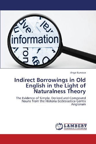 Cover for Anya Kursova · Indirect Borrowings in Old English in the Light of Naturalness Theory: the Evidence of Simple, Derived and Compound Nouns from the Historia Ecclesiastica Gentis Anglorum (Paperback Book) (2013)