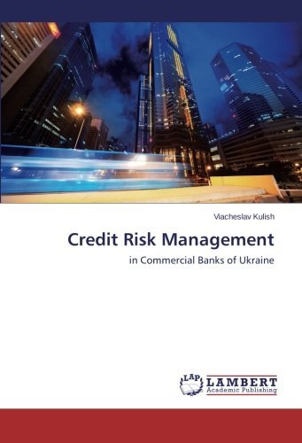 Credit Risk Management: in Commercial Banks of Ukraine - Viacheslav Kulish - Bøger - LAP LAMBERT Academic Publishing - 9783659523151 - 22. januar 2014