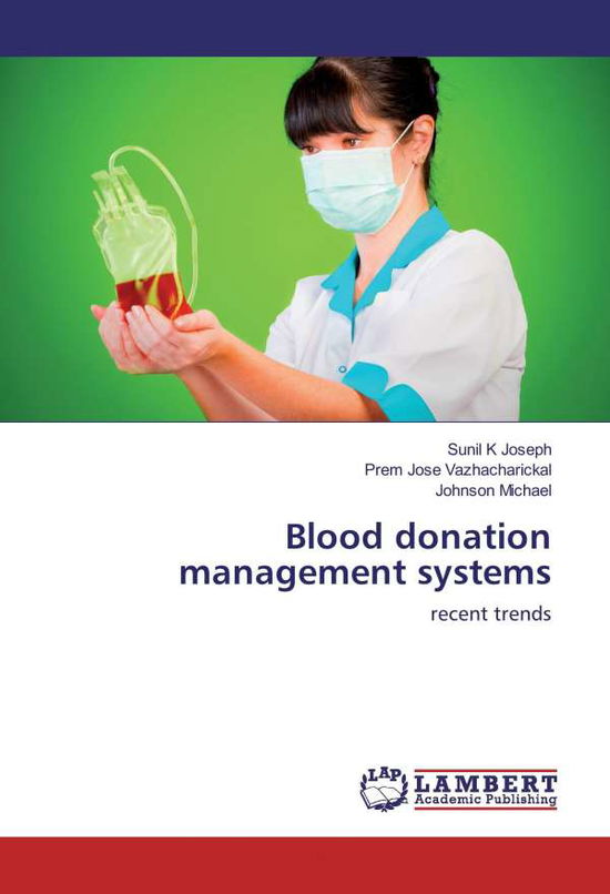 Blood donation management system - Joseph - Książki -  - 9783659974151 - 