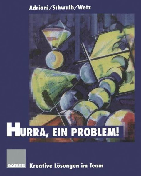 Cover for Brigitte a Adriani · Hurra, Ein Problem!: Kreative Loesungen Im Team (Taschenbuch) [2nd 2. Aufl. 2000 edition] (2012)