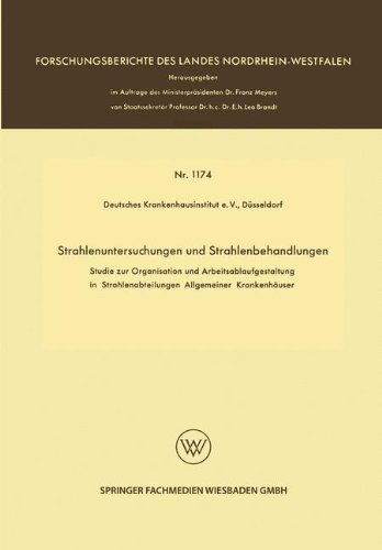 Cover for Düsseldorf Deutsches Krankenhausinstitut E. V. · Strahlenuntersuchungen Und Strahlenbehandlungen: Studie Zur Organisation Und Arbeitsablaufgestaltung in Strahlenabteilungen Allgemeiner Krankenhäuser ... Landes Nordrhein-westfalen) (Paperback Book) [German, 1963 edition] (1963)