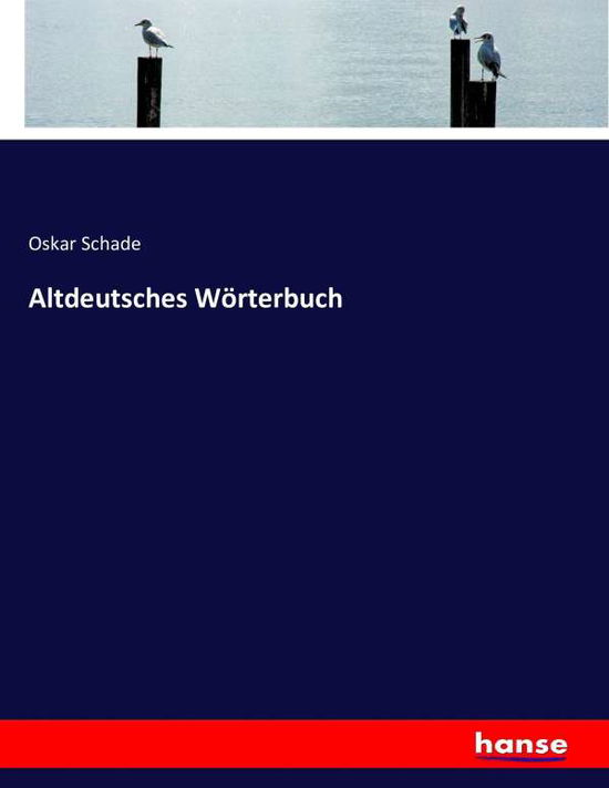 Cover for Schade · Altdeutsches Wörterbuch (Bok) (2016)