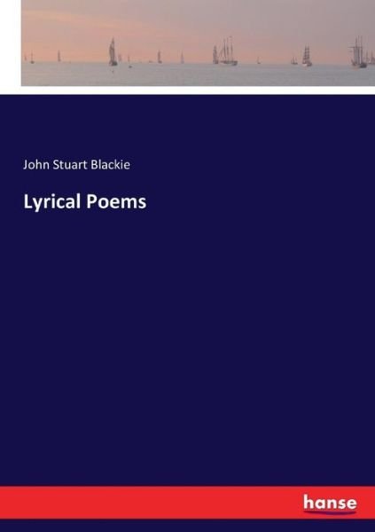 Lyrical Poems - Blackie - Bøker -  - 9783744788151 - 14. april 2017