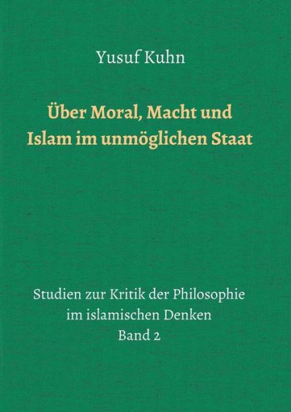 Über Moral, Macht und Islam im unm - Kuhn - Bücher -  - 9783748230151 - 30. April 2019