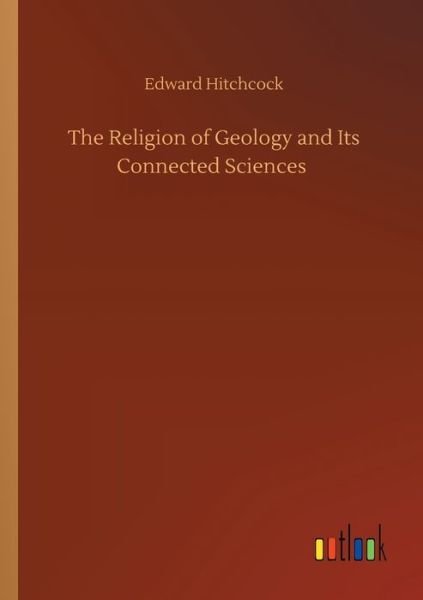 Cover for Edward Hitchcock · The Religion of Geology and Its Connected Sciences (Paperback Book) (2020)
