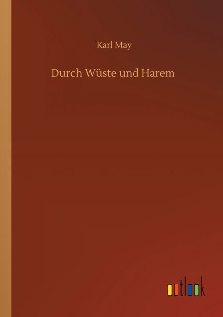 Durch Wuste und Harem - Karl May - Bücher - Outlook Verlag - 9783752413151 - 5. August 2020