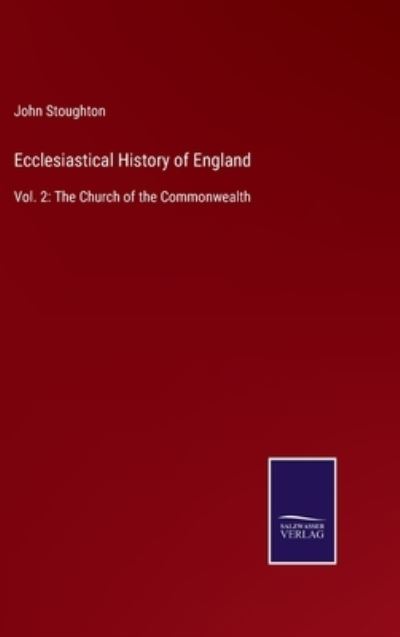 Cover for John Stoughton · Ecclesiastical History of England (Hardcover Book) (2022)