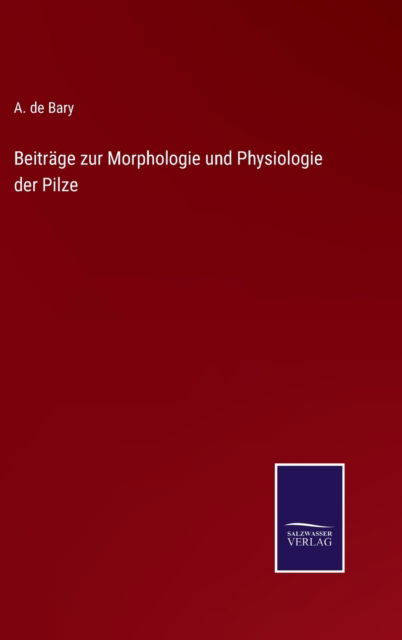 Cover for A De Bary · Beitrage zur Morphologie und Physiologie der Pilze (Hardcover Book) (2022)