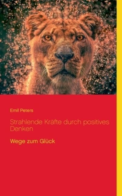 Cover for Emil Peters · Strahlende Krafte durch positives Denken (Paperback Book) (2021)