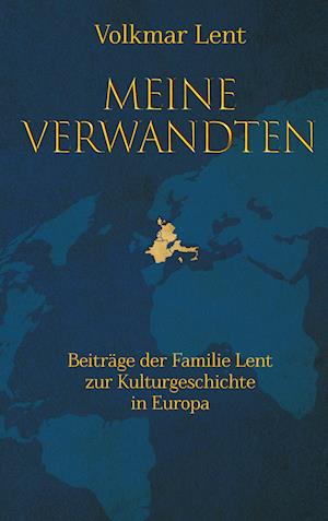 Cover for Volkmar Lent · Meine Verwandten - Beiträge der Familie Lent zur Kulturgeschichte in Europa (Hardcover Book) (2021)