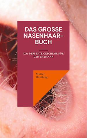 Cover for Mutter Hautberg · Das große Nasenhaarbuch (Book) (2023)