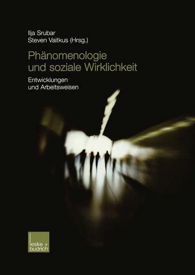 Cover for Ilja Srubar · Phanomenologie Und Soziale Wirklichkeit: Entwicklungen Und Arbeitsweisen (Paperback Bog) [2003 edition] (2003)