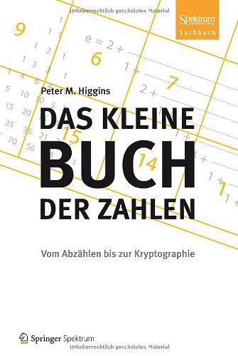 Cover for Peter M. Higgins · Das kleine Buch der Zahlen: Vom Abzahlen bis zur Kryptographie (Paperback Book) [German, 2013 edition] (2012)