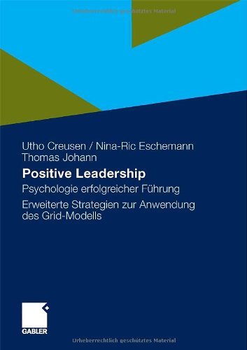Positive Leadership: Psychologie Erfolgreicher Fuhrung Erweiterte Strategien Zur Anwendung Des Grid-Modells - Utho Creusen - Bøger - Gabler Verlag - 9783834922151 - 13. august 2010