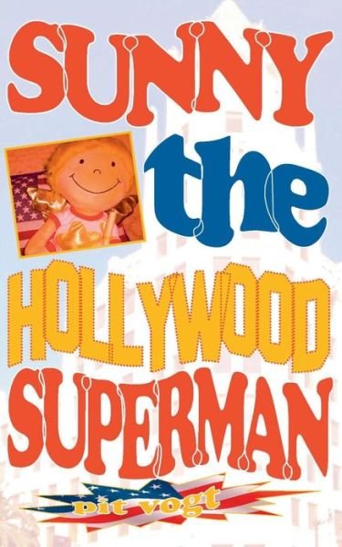 Cover for Pit Vogt · Sunny the Hollywood Superman (Paperback Book) (2016)