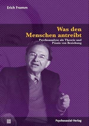 Cover for Erich Fromm · Was den Menschen antreibt (N/A) [Originalausg. edition] (2022)
