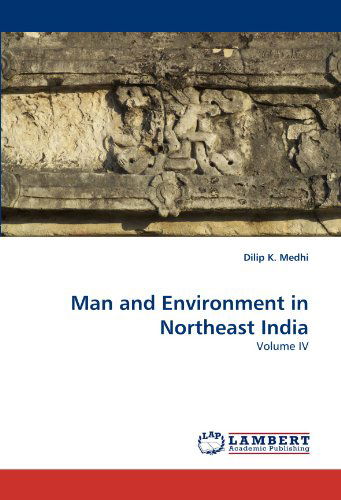 Cover for Dilip K. Medhi · Man and Environment in Northeast India: Volume Iv (Paperback Book) (2010)