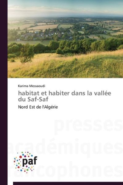 Cover for Karima Messaoudi · Habitat et Habiter Dans La Vallée Du Saf-saf: Nord Est De L'algérie (Paperback Book) [French edition] (2018)