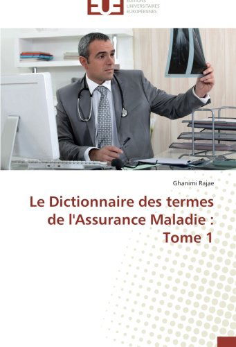 Cover for Ghanimi Rajae · Le Dictionnaire Des Termes De L'assurance Maladie : Tome 1 (Pocketbok) [French edition] (2018)