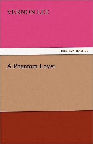 Cover for Vernon Lee · A Phantom Lover (Tredition Classics) (Pocketbok) (2011)