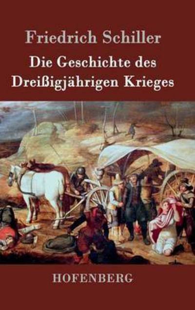 Cover for Friedrich Schiller · Die Geschichte Des Dreissigjahrigen Krieges (Inbunden Bok) (2016)