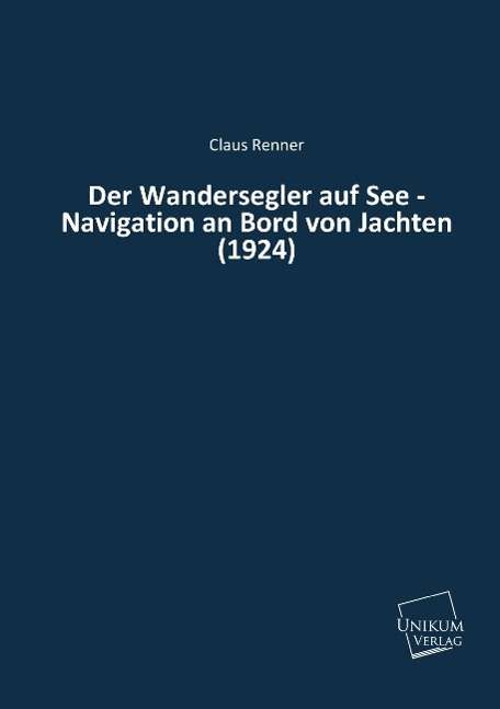 Der Wandersegler auf See - Navig - Renner - Książki -  - 9783845700151 - 