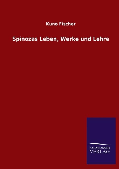 Cover for Kuno Fischer · Spinozas Leben, Werke Und Lehre (Paperback Bog) [German edition] (2013)