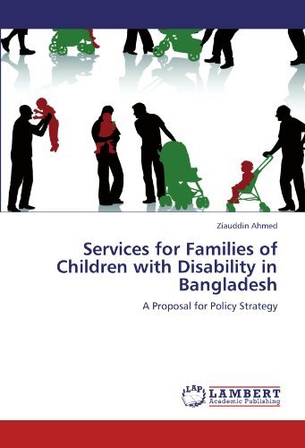 Cover for Ziauddin Ahmed · Services for Families of Children with Disability in Bangladesh: a Proposal for Policy Strategy (Pocketbok) (2012)