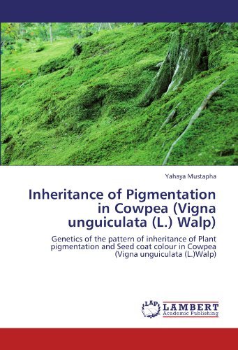 Cover for Yahaya Mustapha · Inheritance of Pigmentation in Cowpea (Vigna Unguiculata (L.) Walp): Genetics of the Pattern of Inheritance of Plant Pigmentation and Seed Coat Colour in Cowpea (Vigna Unguiculata (L.)walp) (Paperback Bog) (2012)