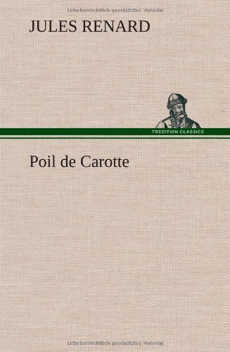 Cover for Jules Renard · Poil De Carotte (Innbunden bok) [French edition] (2012)