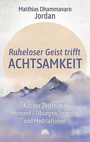 Cover for Matthias Dhammavaro Jordan · Ruheloser Geist trifft Achtsamkeit (Paperback Book) (2021)