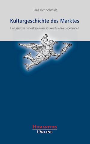 Cover for Hans Jörg Schmidt · Kulturgeschichte des Marktes (Paperback Book) (2011)